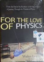 For the Love of Physics written by Walter Lewin performed by Kent Cassella on MP3 CD (Unabridged)